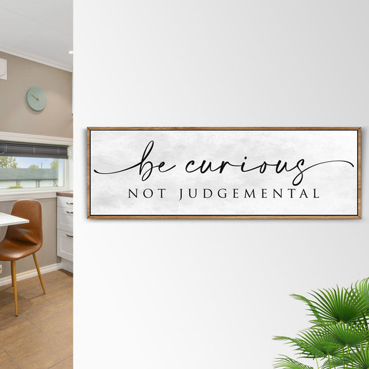 Be Curious Not Judgemental Sign