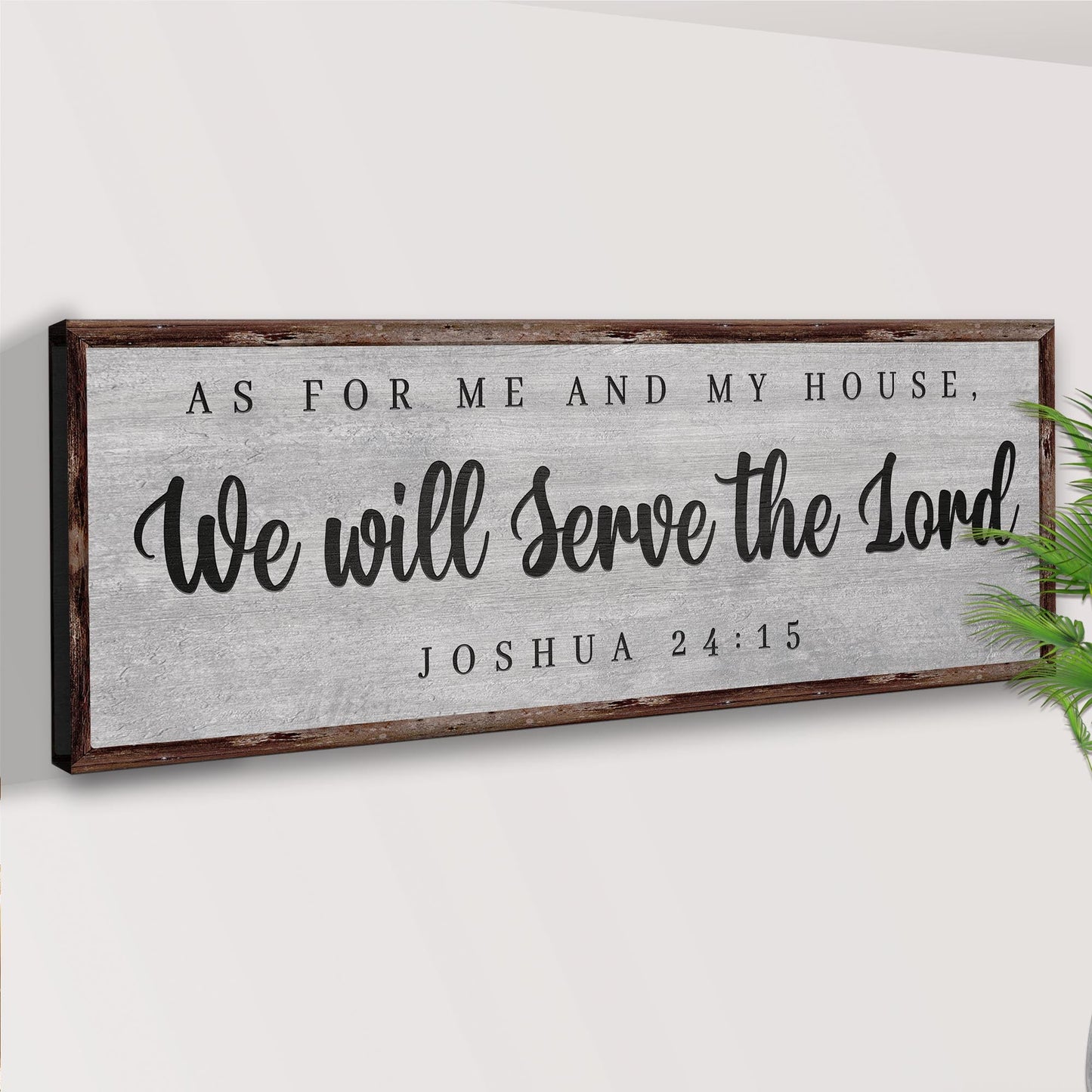 Joshua 24:15 - We Will Serve The Lord Sign IV